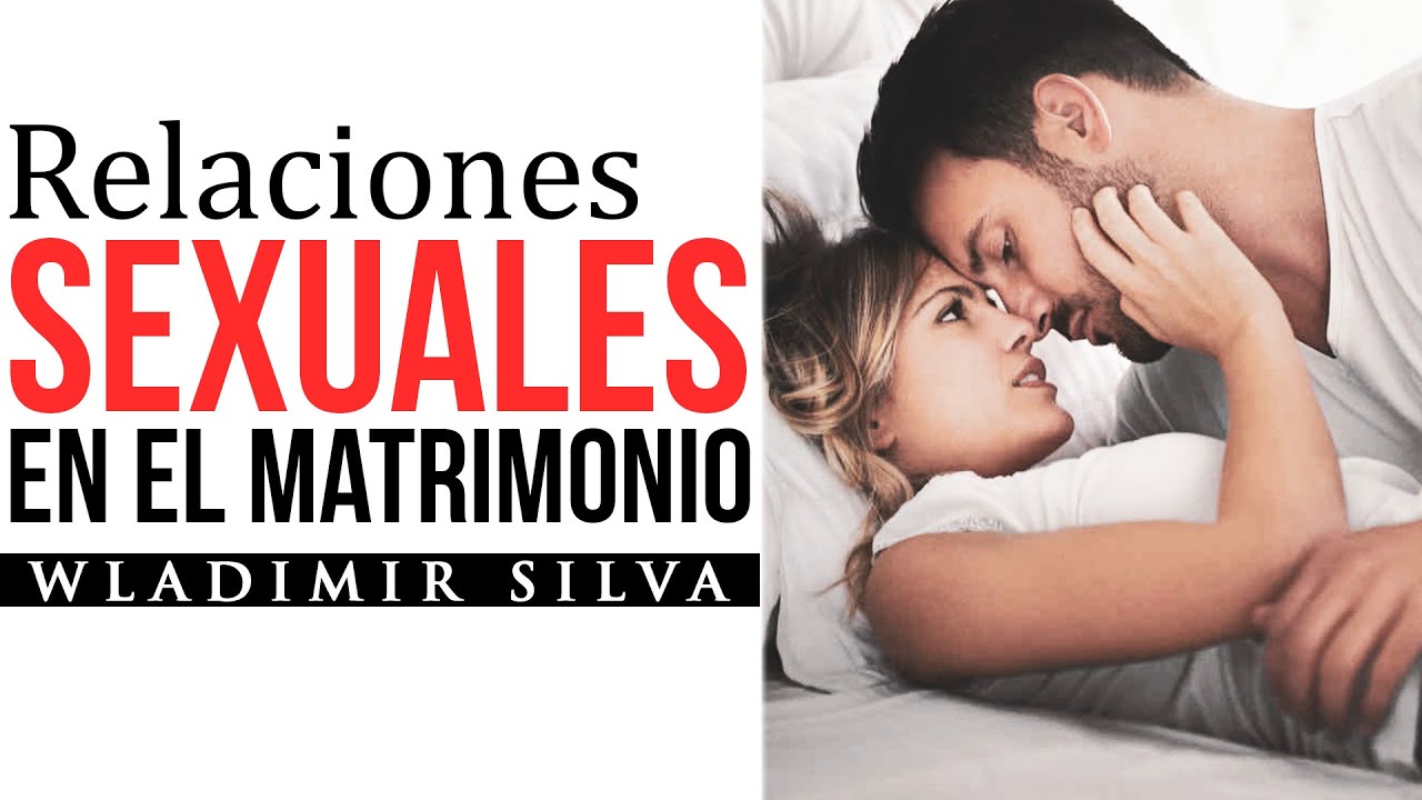 Las Relaciones Sexuales en el Matrimonio - Wladimir Silva - Cruz Y